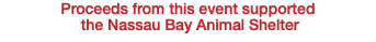 Proceeds from this event supported the Nassau Bay Animal Shelter